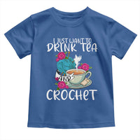 Just Want To Drink Tea And Crochet Toddler T Shirt