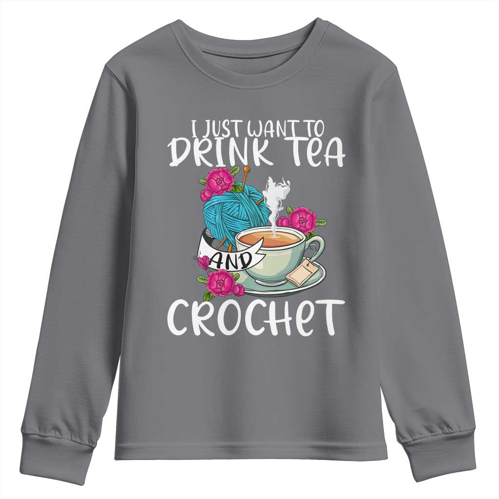 Just Want To Drink Tea And Crochet Youth Sweatshirt