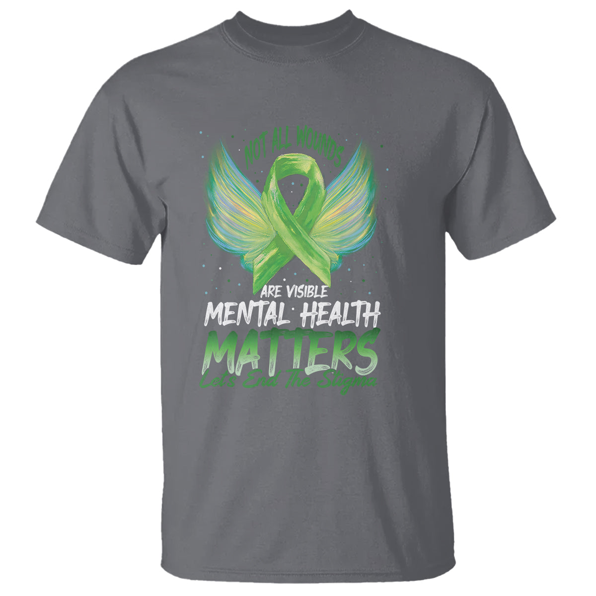 Mental Health Awareness T Shirt Not All Wounds Are Visible Let's End The Stigma - Wonder Print Shop