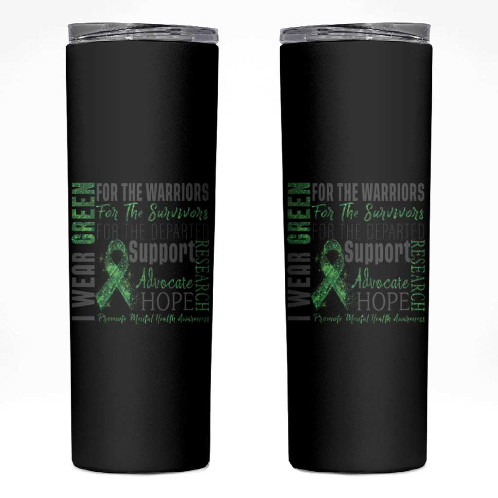 Mental Health Awareness Skinny Tumbler I Wear Green For The Warrior