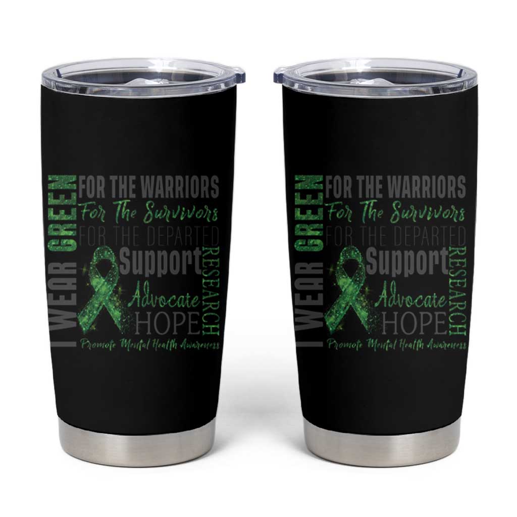 Mental Health Awareness Tumbler Cup I Wear Green For The Warrior