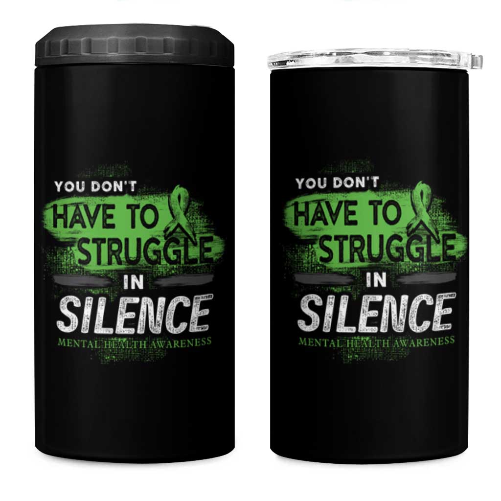 Mental Health Awareness 4 in 1 Can Cooler Tumbler You Don't Have To Struggle In Silence
