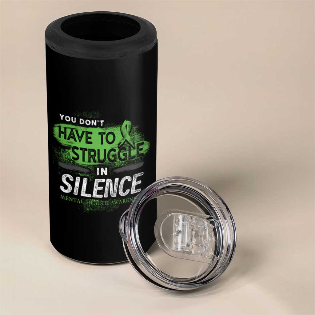 Mental Health Awareness 4 in 1 Can Cooler Tumbler You Don't Have To Struggle In Silence