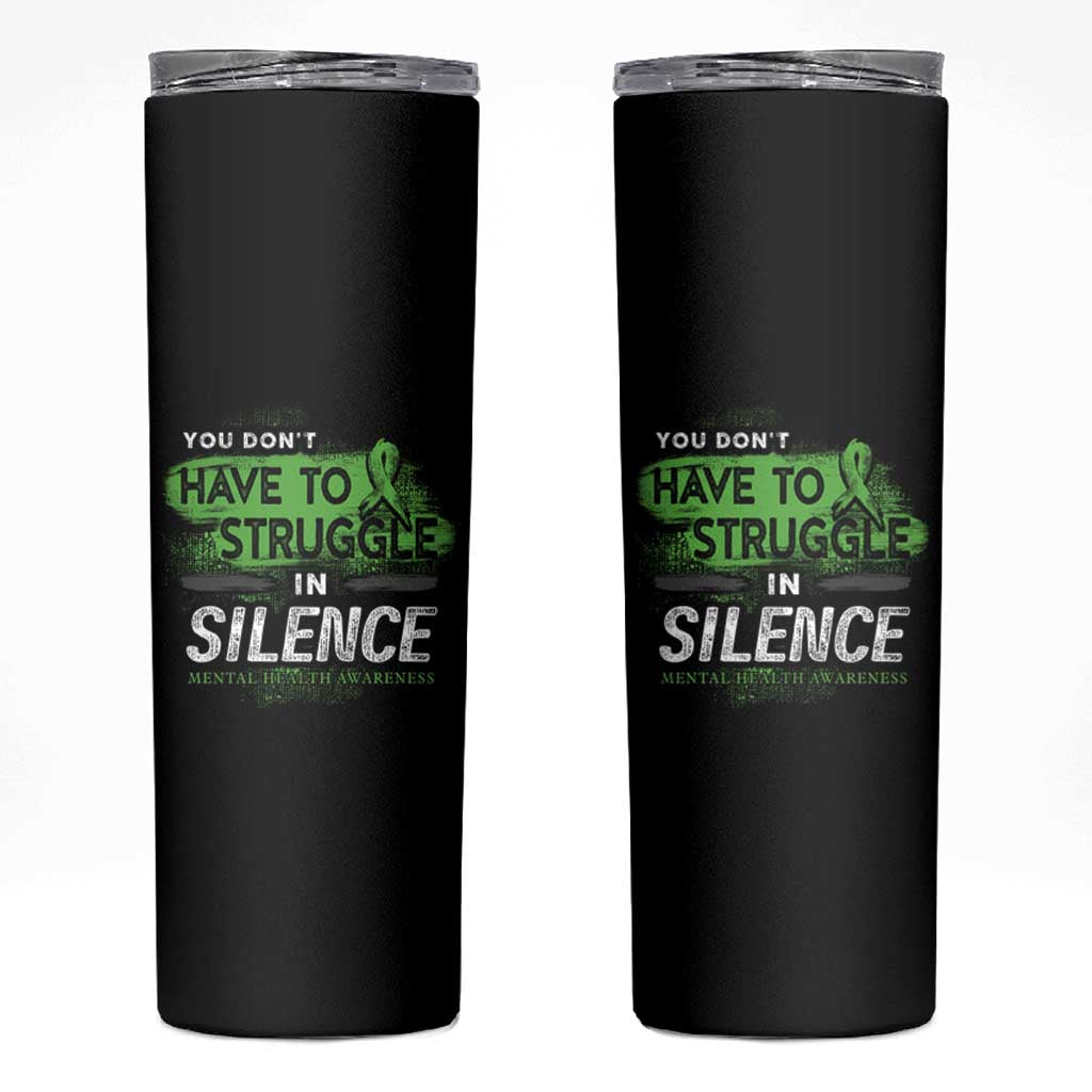 Mental Health Awareness Skinny Tumbler You Don't Have To Struggle In Silence