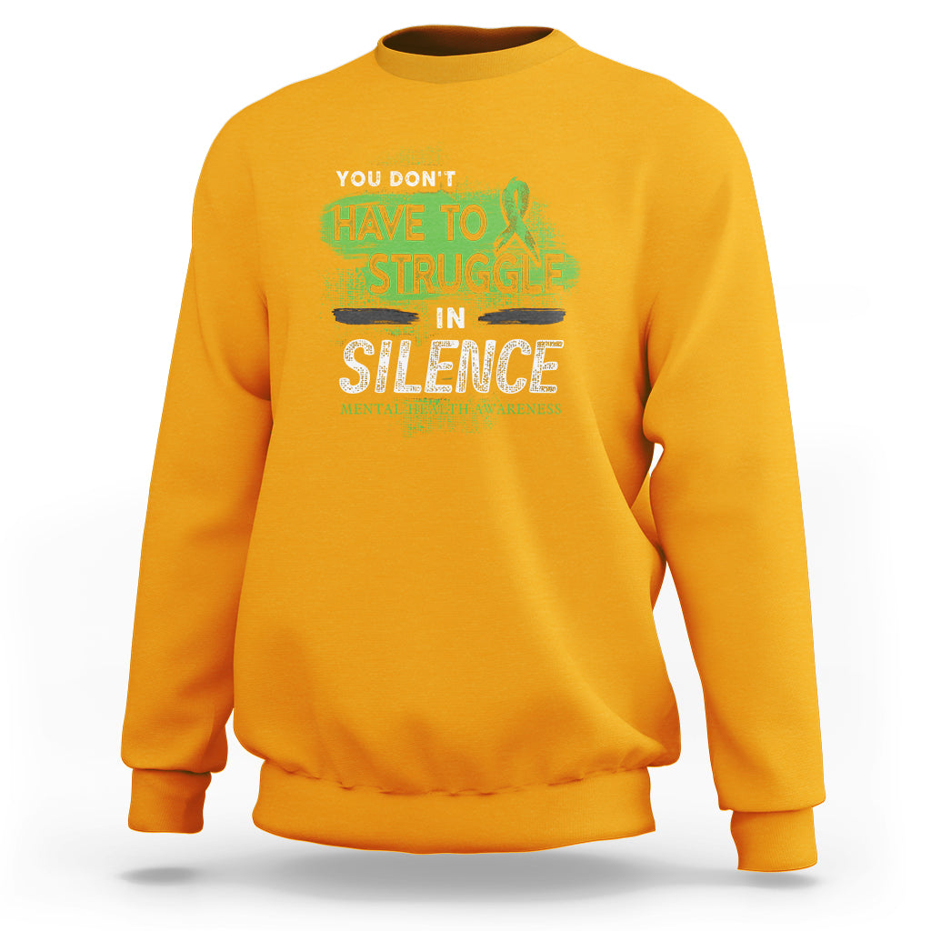 Mental Health Awareness Sweatshirt You Don't Have To Struggle In Silence - Wonder Print Shop