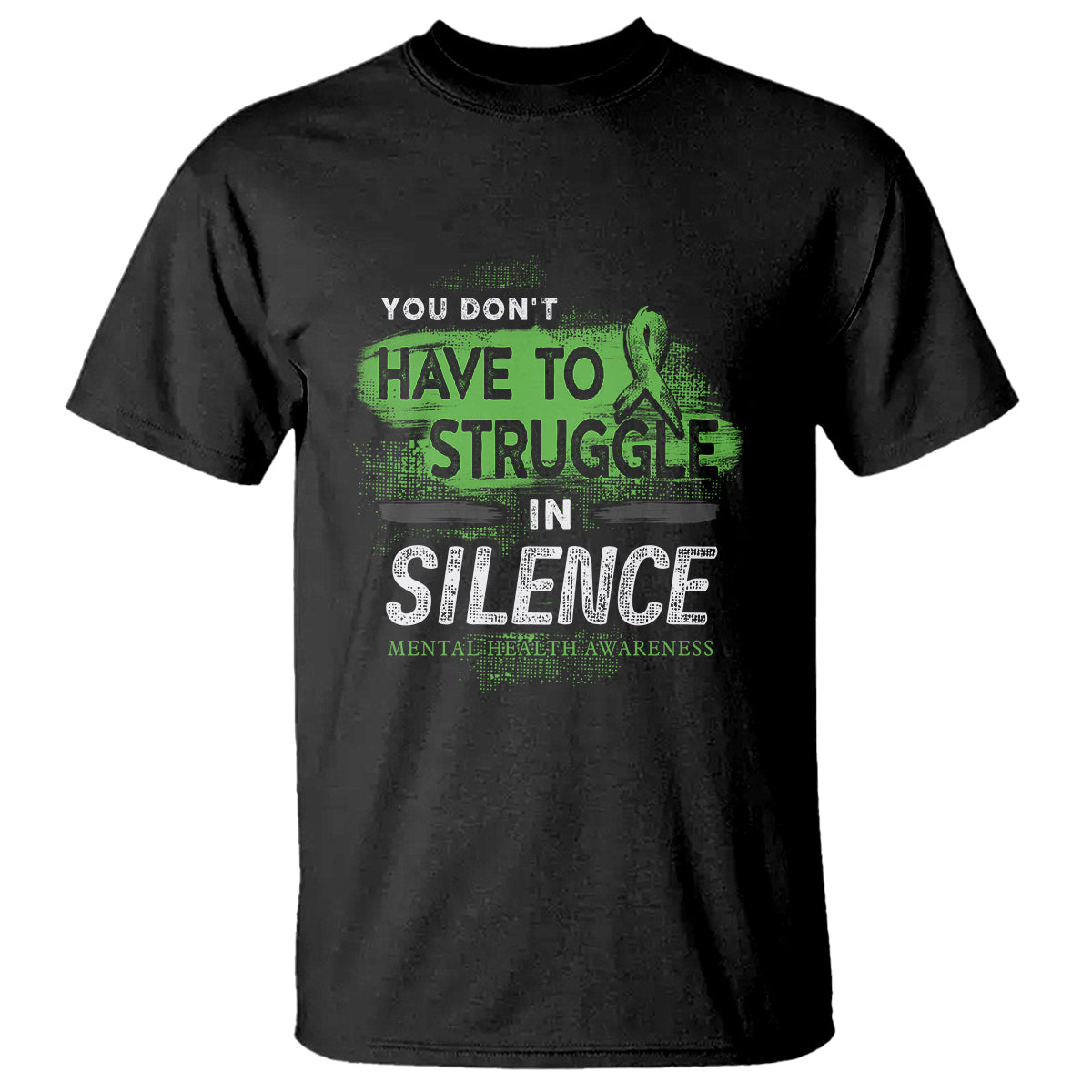 Mental Health Awareness T Shirt You Don't Have To Struggle In Silence - Wonder Print Shop