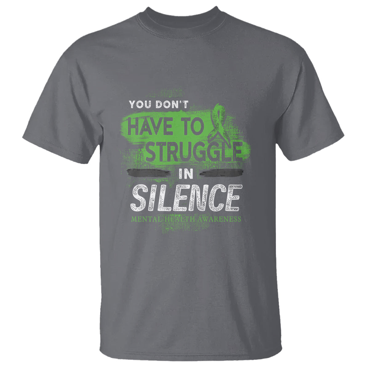 Mental Health Awareness T Shirt You Don't Have To Struggle In Silence - Wonder Print Shop