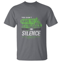 Mental Health Awareness T Shirt You Don't Have To Struggle In Silence - Wonder Print Shop