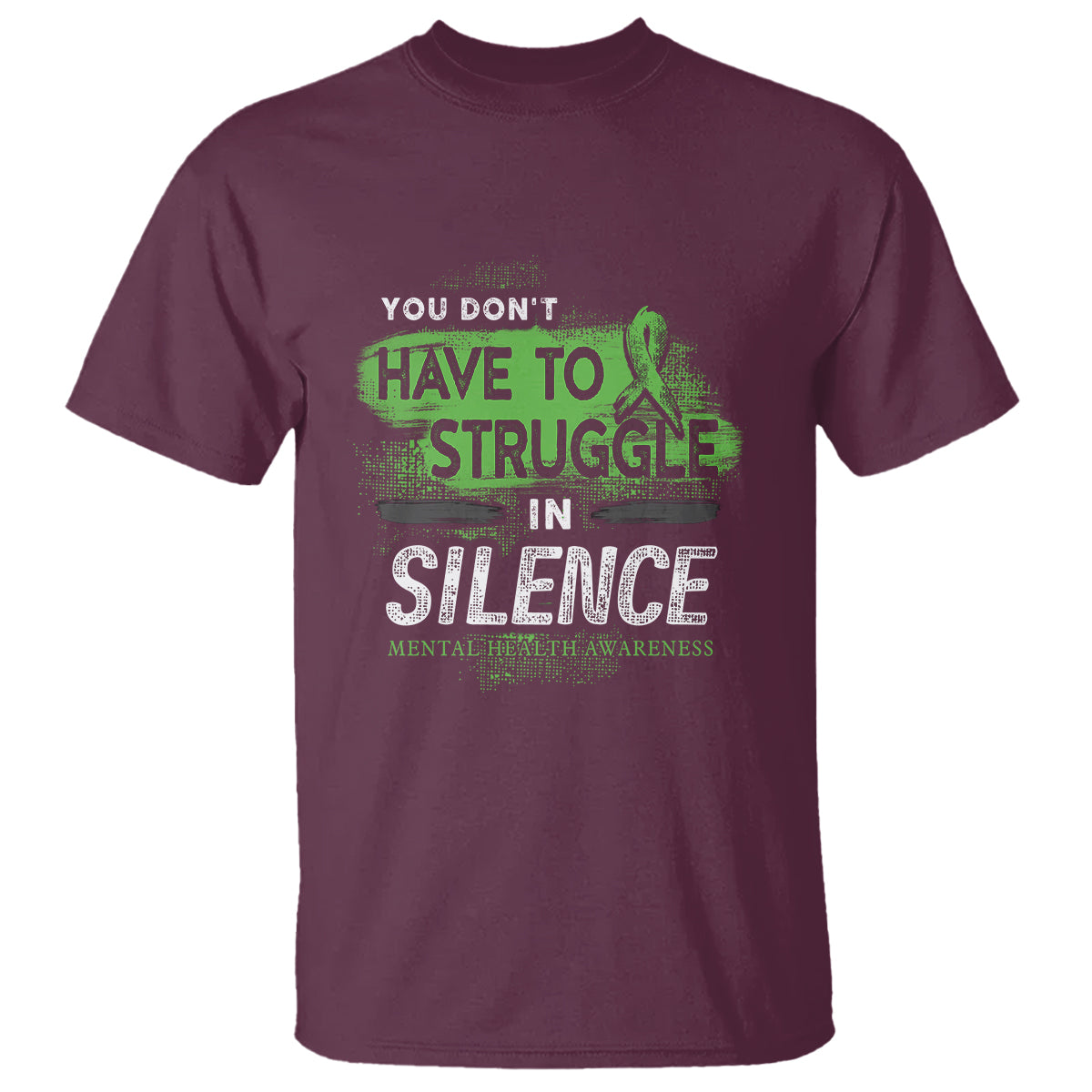 Mental Health Awareness T Shirt You Don't Have To Struggle In Silence - Wonder Print Shop
