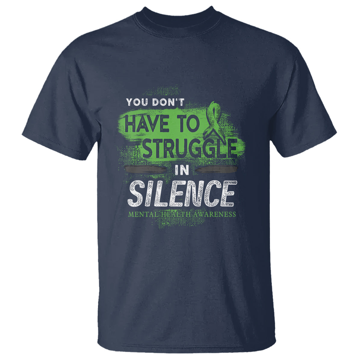 Mental Health Awareness T Shirt You Don't Have To Struggle In Silence - Wonder Print Shop