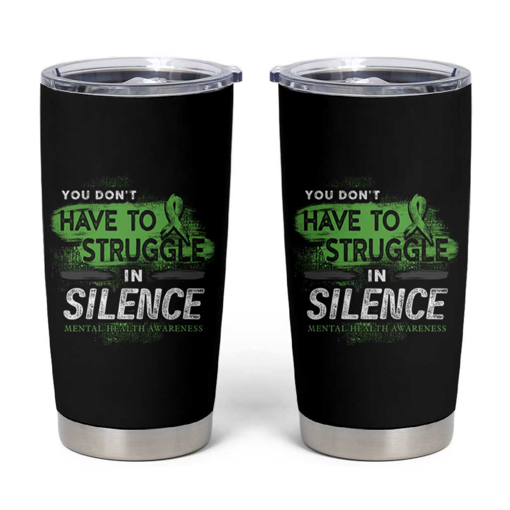Mental Health Awareness Tumbler Cup You Don't Have To Struggle In Silence
