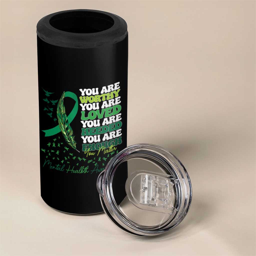 Mental Health Awareness 4 in 1 Can Cooler Tumbler You Are Worthy Loved Needed Enough Green Ribbon