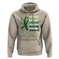 Mental Health Awareness Hoodie You Are Worthy Loved Needed Enough Green Ribbon - Wonder Print Shop