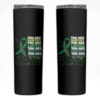 Mental Health Awareness Skinny Tumbler You Are Worthy Loved Needed Enough Green Ribbon