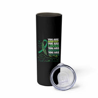 Mental Health Awareness Skinny Tumbler You Are Worthy Loved Needed Enough Green Ribbon