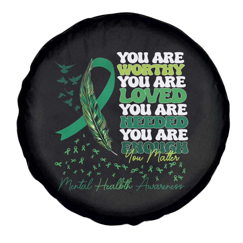 Mental Health Awareness Spare Tire Cover You Are Worthy Loved Needed Enough Green Ribbon