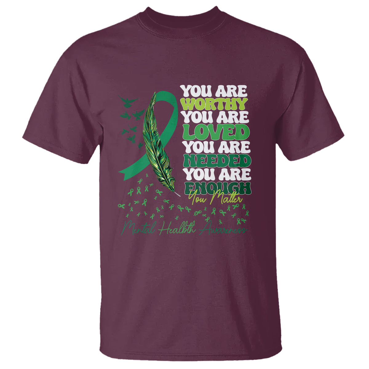 Mental Health Awareness T Shirt You Are Worthy Loved Needed Enough Green Ribbon - Wonder Print Shop