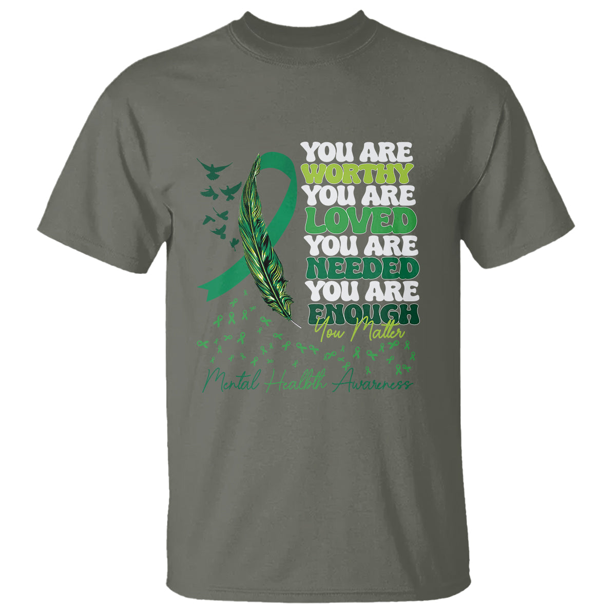 Mental Health Awareness T Shirt You Are Worthy Loved Needed Enough Green Ribbon - Wonder Print Shop