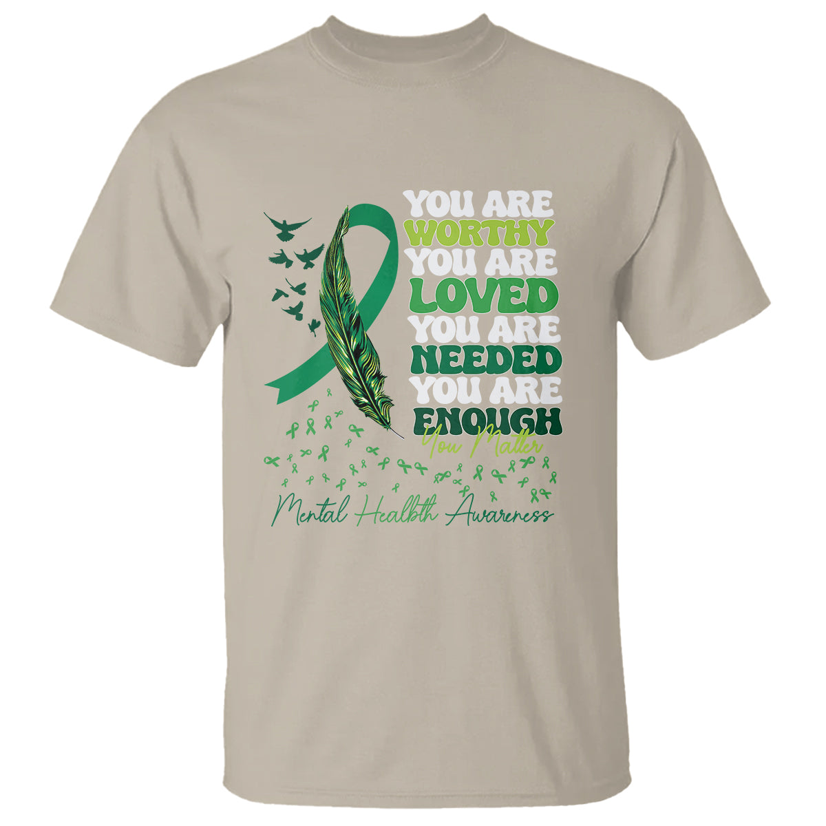 Mental Health Awareness T Shirt You Are Worthy Loved Needed Enough Green Ribbon - Wonder Print Shop
