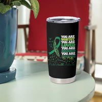 Mental Health Awareness Tumbler Cup You Are Worthy Loved Needed Enough Green Ribbon