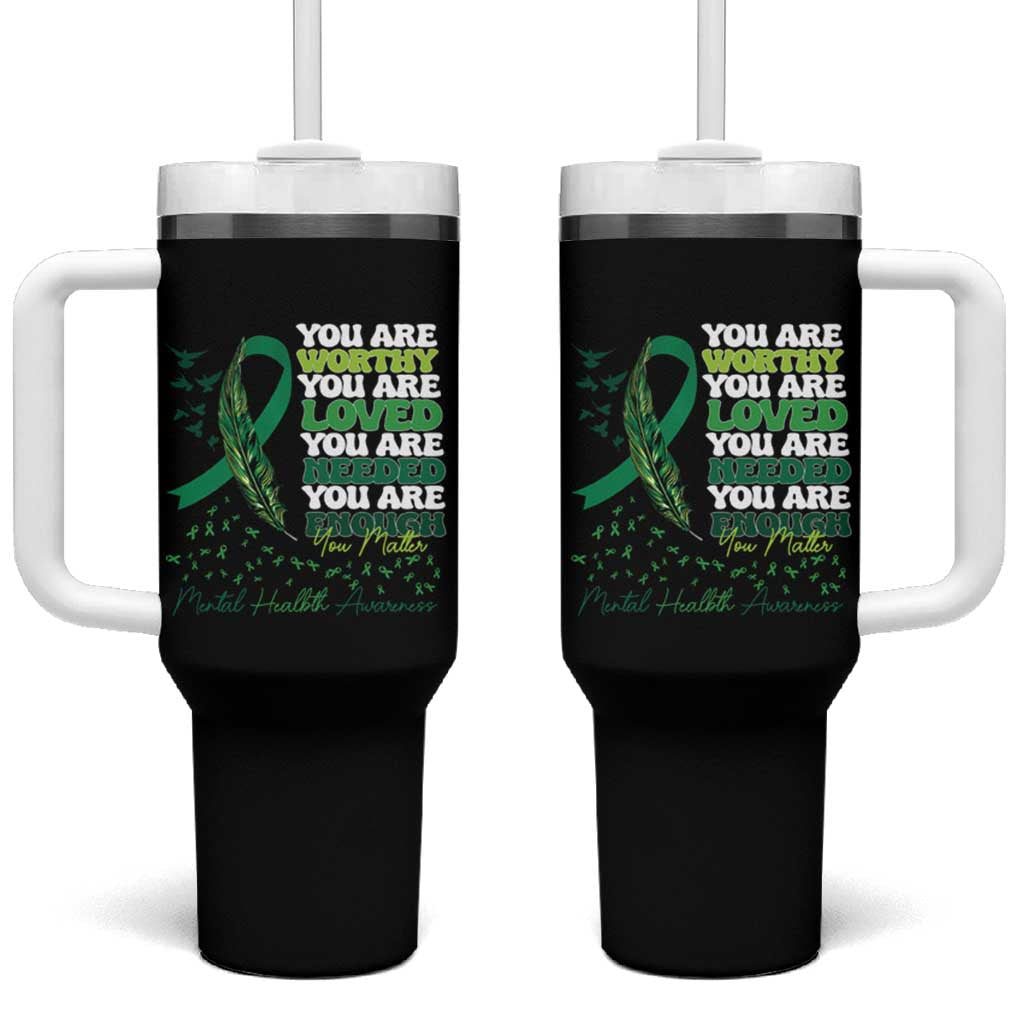 Mental Health Awareness Tumbler With Handle You Are Worthy Loved Needed Enough Green Ribbon