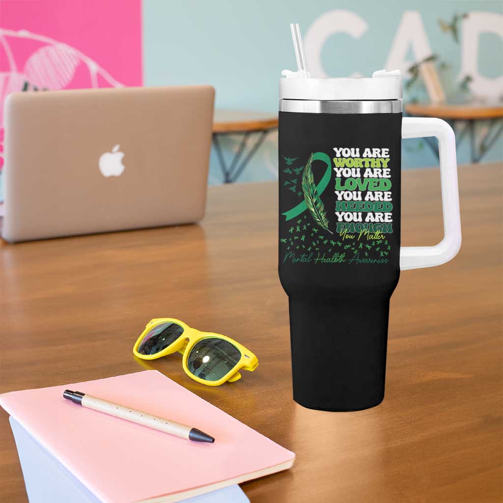 Mental Health Awareness Tumbler With Handle You Are Worthy Loved Needed Enough Green Ribbon