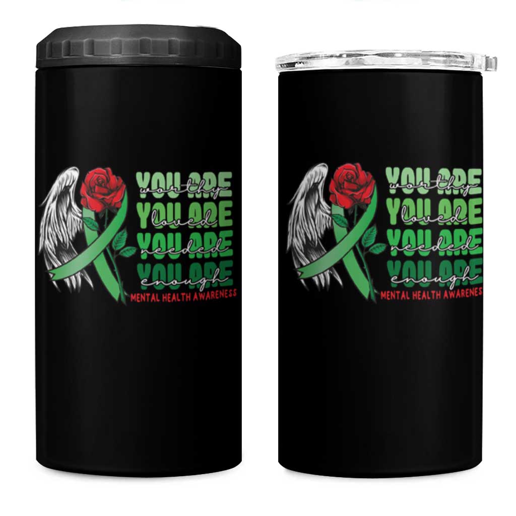 Mental Health Awareness 4 in 1 Can Cooler Tumbler You Are Worthy Loved Needed Enough Typoghaphy