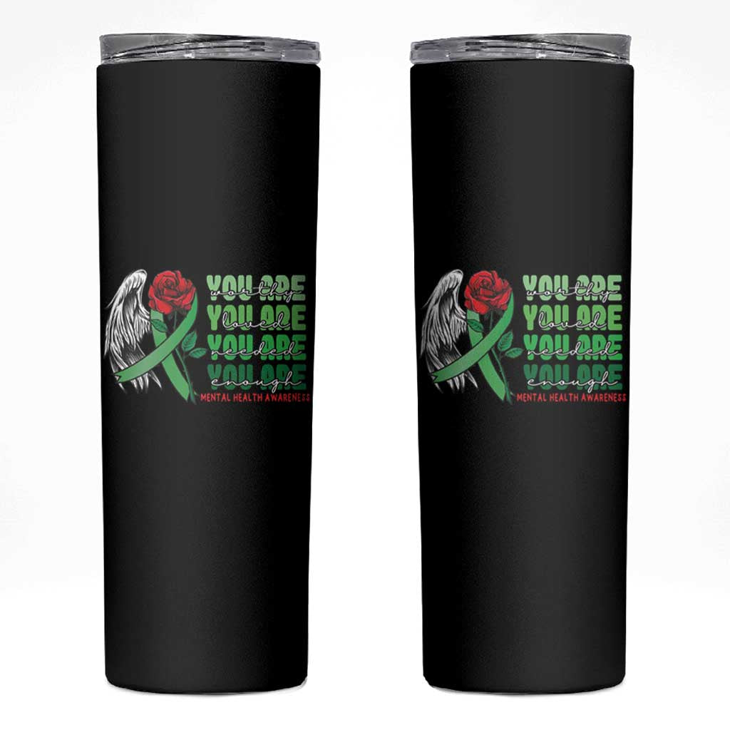 Mental Health Awareness Skinny Tumbler You Are Worthy Loved Needed Enough Typoghaphy