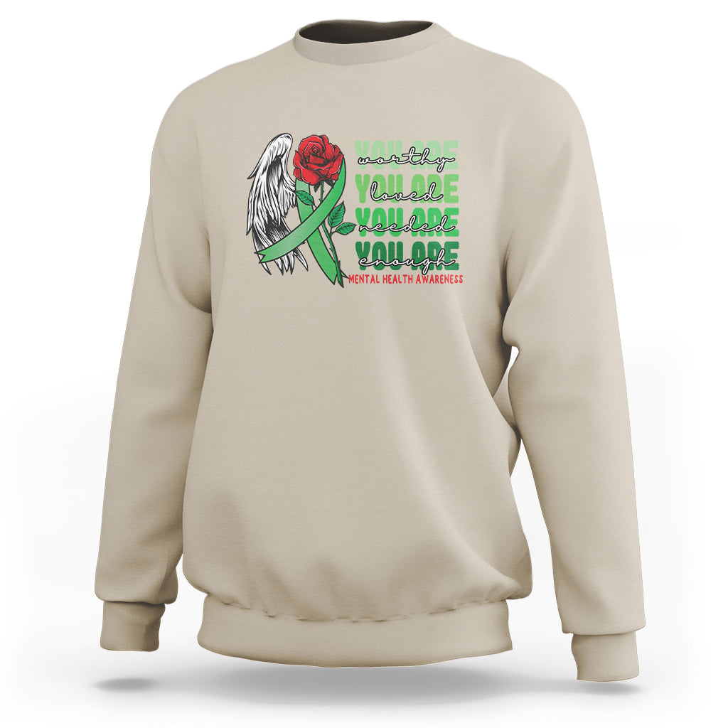 Mental Health Awareness Sweatshirt You Are Worthy Loved Needed Enough Typoghaphy - Wonder Print Shop