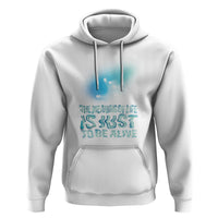 Motivational Mental Health Hoodie The Meaning Of Life Is Just To Be Alive Aesthetic - Wonder Print Shop