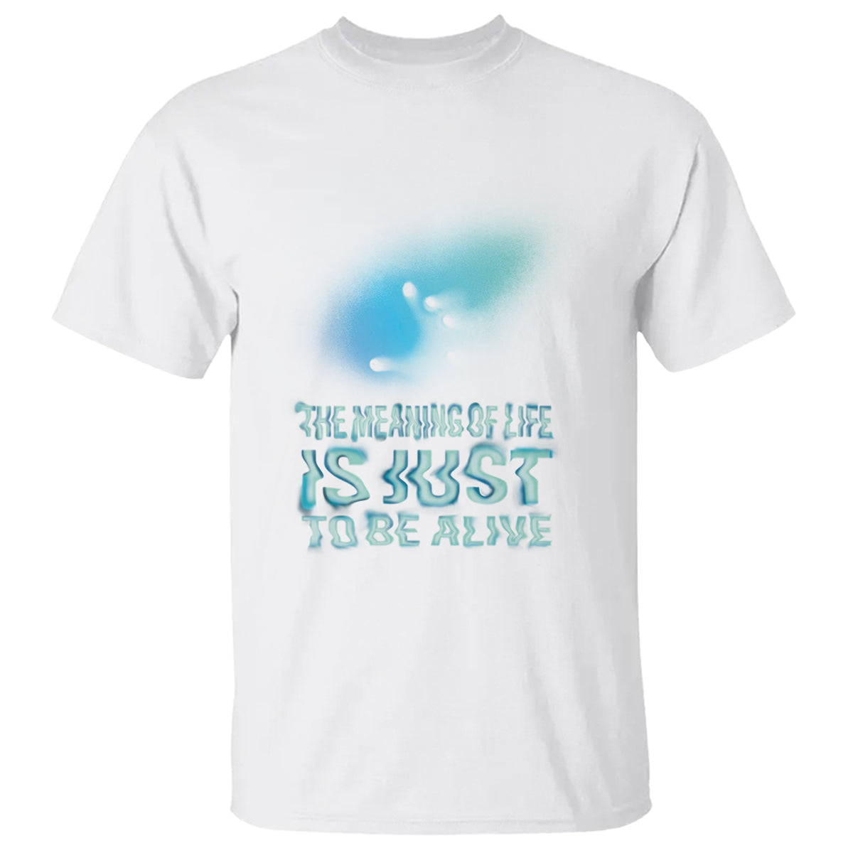 Motivational Mental Health T Shirt The Meaning Of Life Is Just To Be Alive Aesthetic - Wonder Print Shop