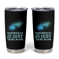 Motivational Mental Health Tumbler Cup The Meaning Of Life Is Just To Be Alive Aesthetic