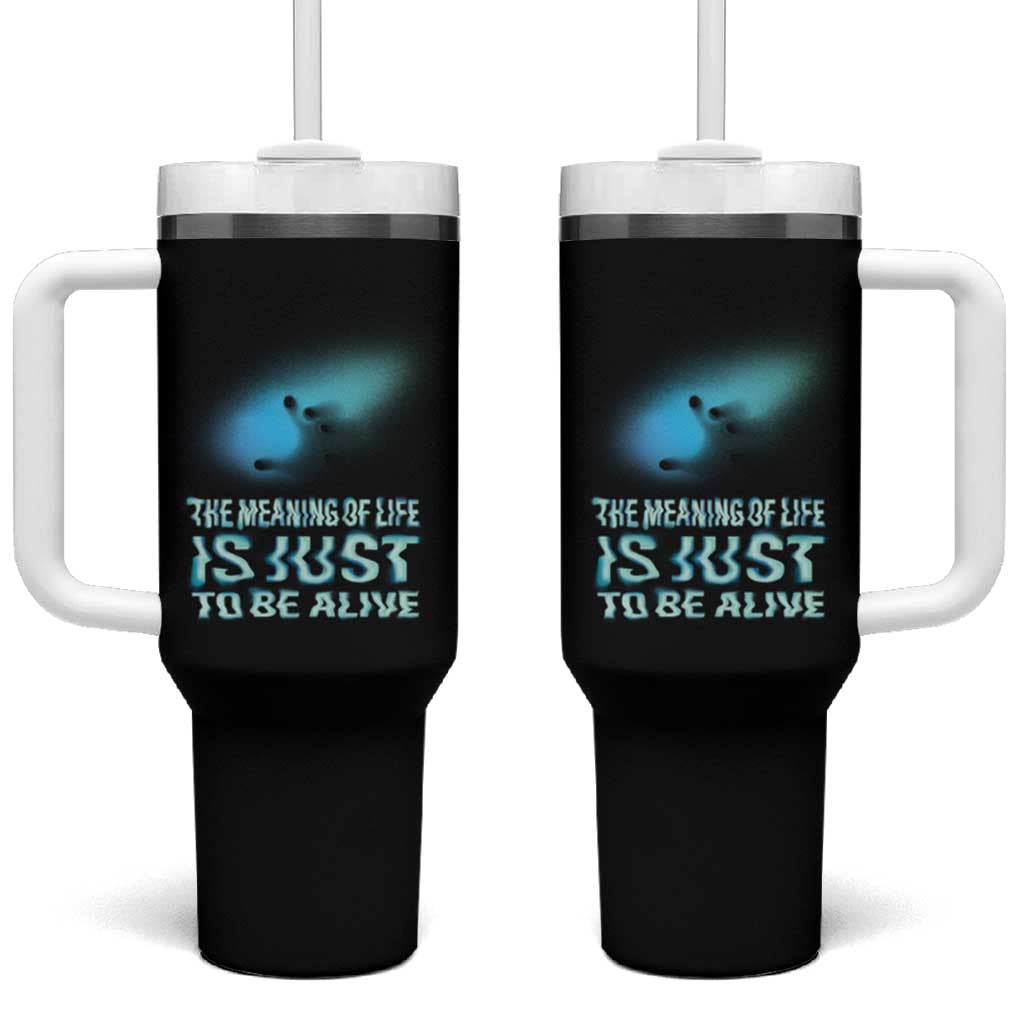 Motivational Mental Health Tumbler With Handle The Meaning Of Life Is Just To Be Alive Aesthetic