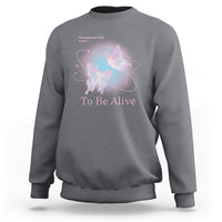 Motivational Mental Health Sweatshirt The Meaning Of Life Is Just To Be Alive Butterfly - Wonder Print Shop