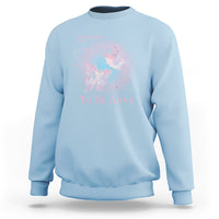 Motivational Mental Health Sweatshirt The Meaning Of Life Is Just To Be Alive Butterfly - Wonder Print Shop