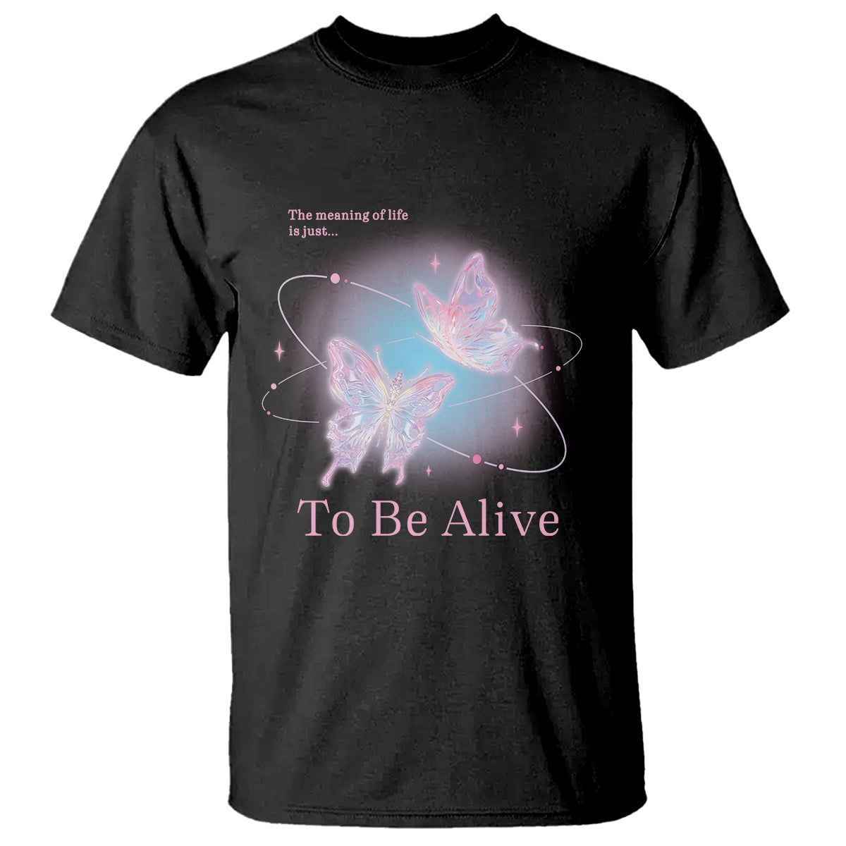 Motivational Mental Health T Shirt The Meaning Of Life Is Just To Be Alive Butterfly - Wonder Print Shop