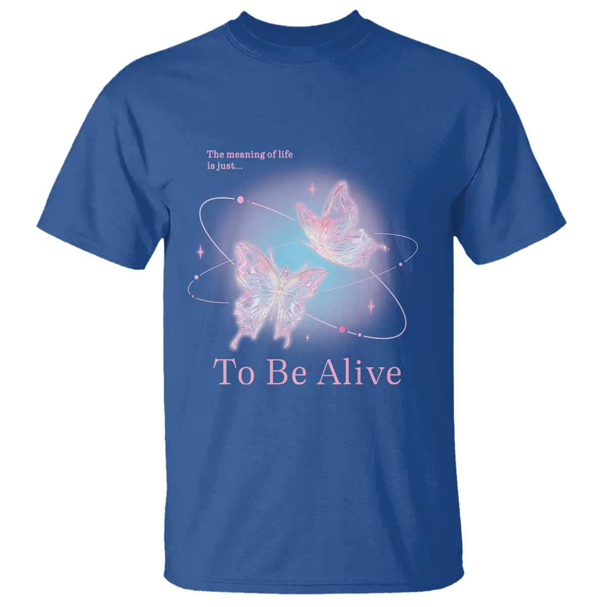 Motivational Mental Health T Shirt The Meaning Of Life Is Just To Be Alive Butterfly - Wonder Print Shop