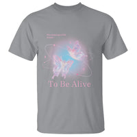 Motivational Mental Health T Shirt The Meaning Of Life Is Just To Be Alive Butterfly - Wonder Print Shop