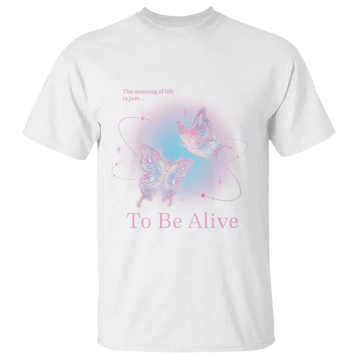 Motivational Mental Health T Shirt The Meaning Of Life Is Just To Be Alive Butterfly - Wonder Print Shop