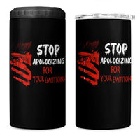 Motivational Mental Health 4 in 1 Can Cooler Tumbler Stop Apologizing For Your Emotions Cry Sadness Girl