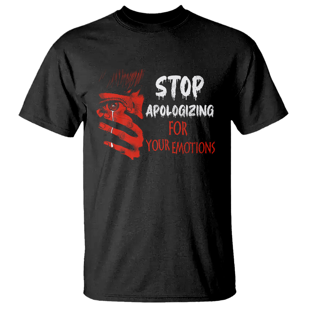 Motivational Mental Health T Shirt Stop Apologizing For Your Emotions Cry Sadness Girl - Wonder Print Shop