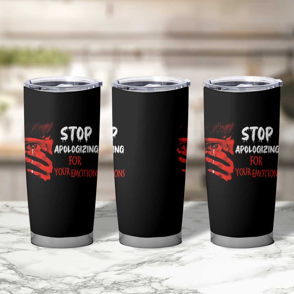 Motivational Mental Health Tumbler Cup Stop Apologizing For Your Emotions Cry Sadness Girl