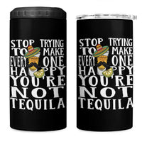 Motivational Mental Health 4 in 1 Can Cooler Tumbler Stop Trying To Make Everyone Happy You're Not Tequila