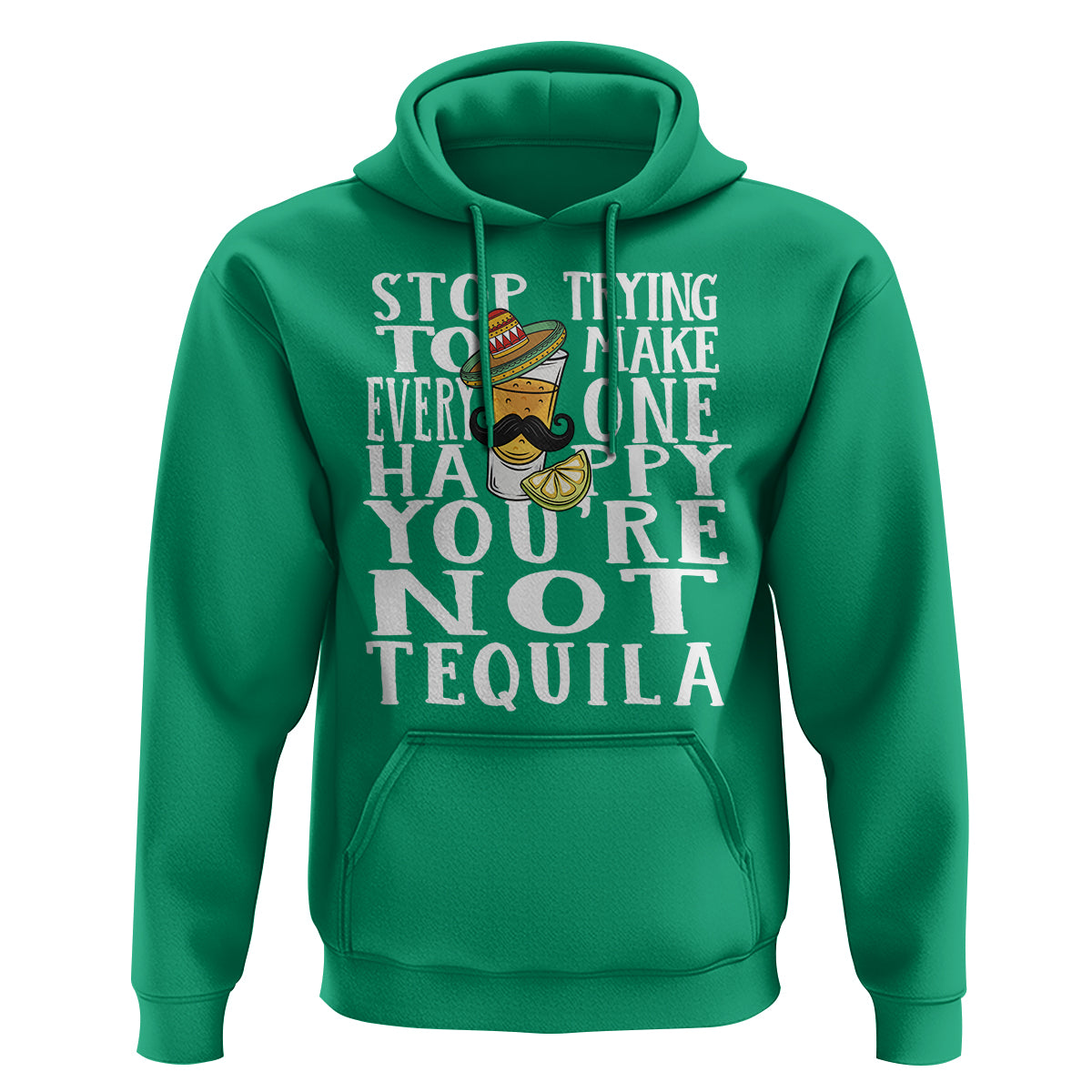 Motivational Mental Health Hoodie Stop Trying To Make Everyone Happy You're Not Tequila - Wonder Print Shop