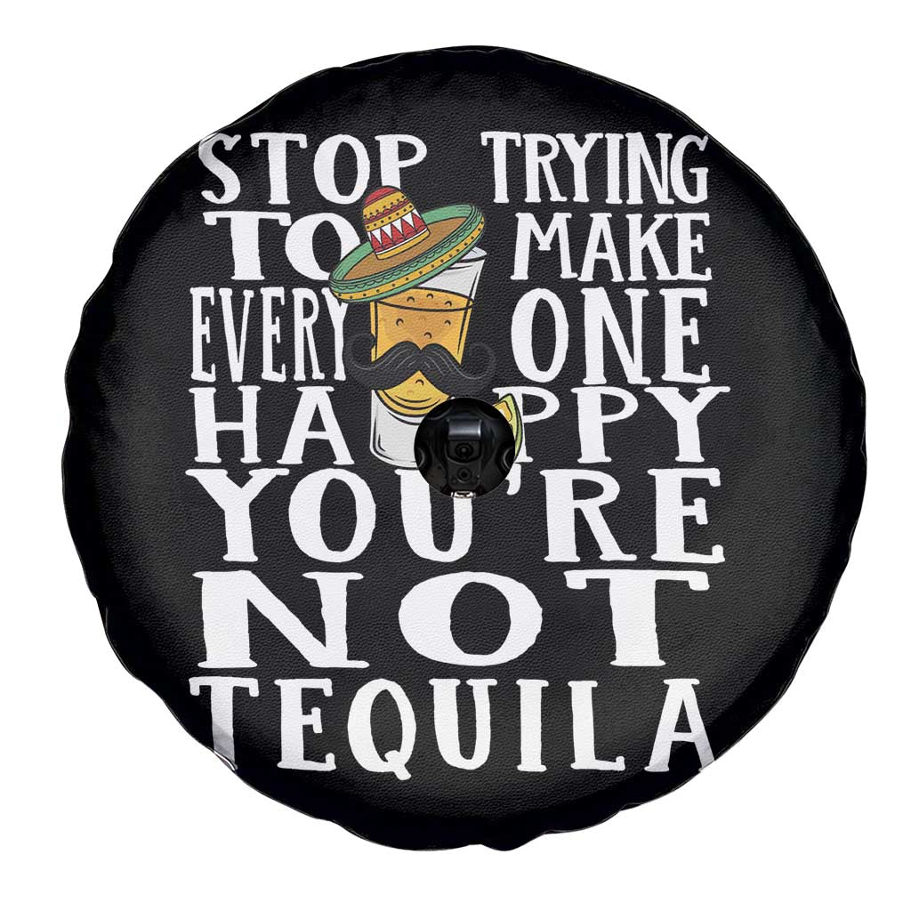 Motivational Mental Health Spare Tire Cover Stop Trying To Make Everyone Happy You're Not Tequila