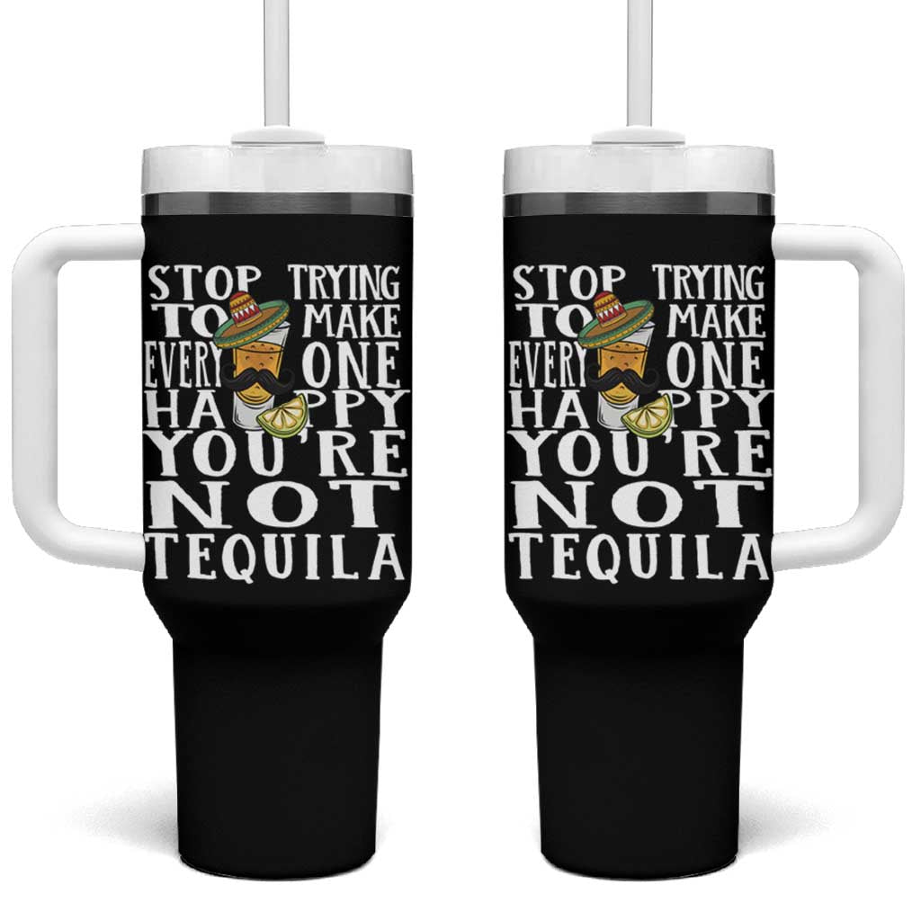 Motivational Mental Health Tumbler With Handle Stop Trying To Make Everyone Happy You're Not Tequila