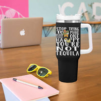 Motivational Mental Health Tumbler With Handle Stop Trying To Make Everyone Happy You're Not Tequila