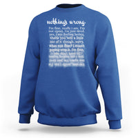 Mental Health Sweatshirt Nothing's Wrong I'm Fine I'm Not Upset I'm Just Tired - Wonder Print Shop