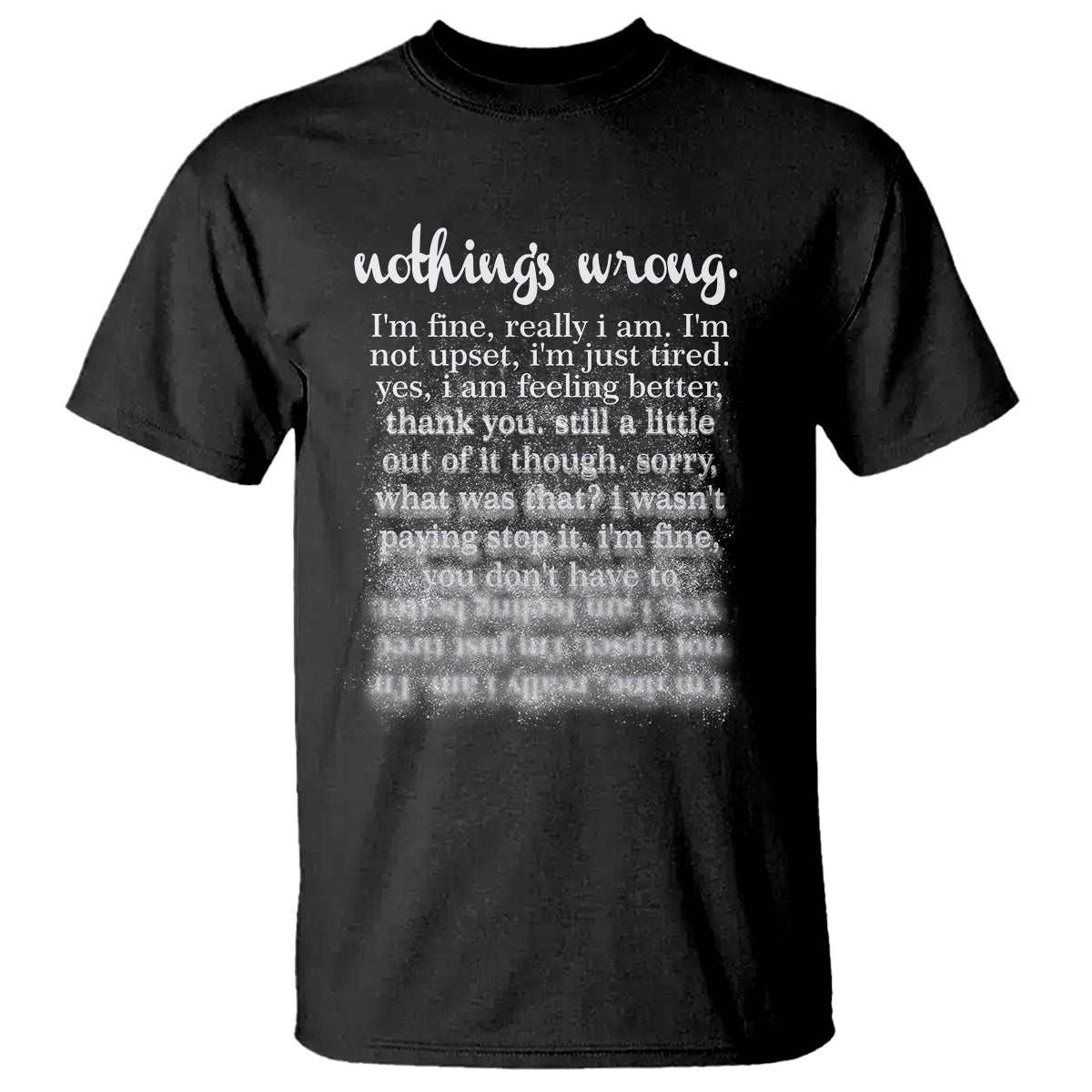 Mental Health T Shirt Nothing's Wrong I'm Fine I'm Not Upset I'm Just Tired - Wonder Print Shop
