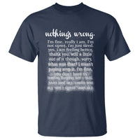 Mental Health T Shirt Nothing's Wrong I'm Fine I'm Not Upset I'm Just Tired - Wonder Print Shop